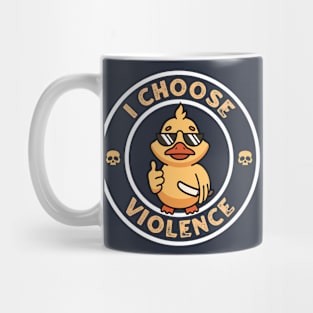 I Choose Violence - Funny Duck Mug